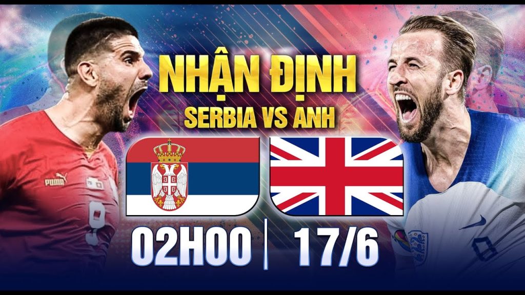 soi kèo Serbia vs Anh